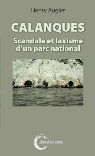 Emprunter Calanques. Scandale et laxisme d'un parc national livre
