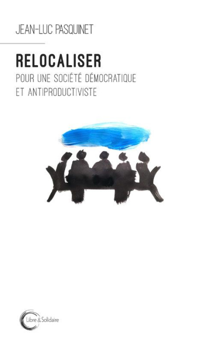 Emprunter Relocaliser. Pour une société démocratique et antiproductiviste livre