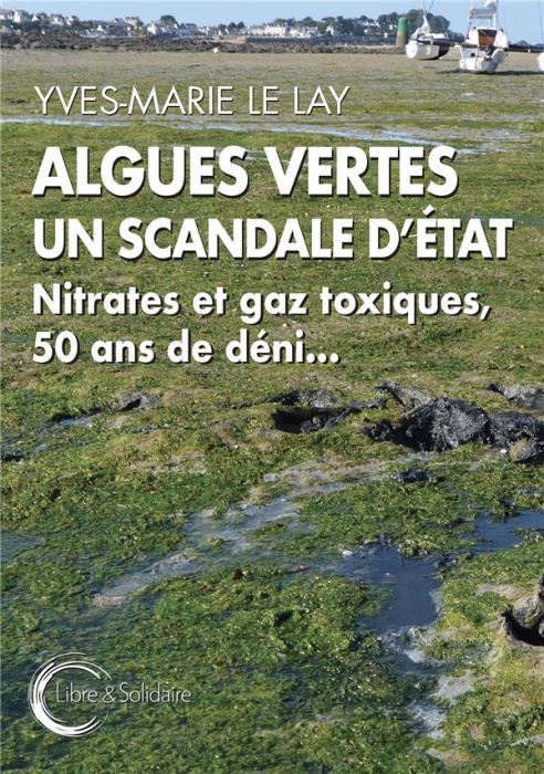 Emprunter Algues vertes, un scandale d'Etat. Nitrates et gaz toxiques, 50 ans de déni... livre
