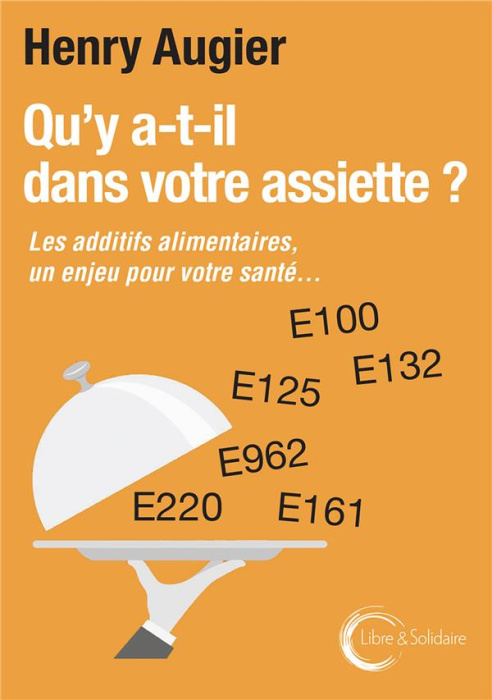 Emprunter Qu'y a-t-il dans votre assiette ? Les additifs alimentaires. Un enjeu pour votre santé livre