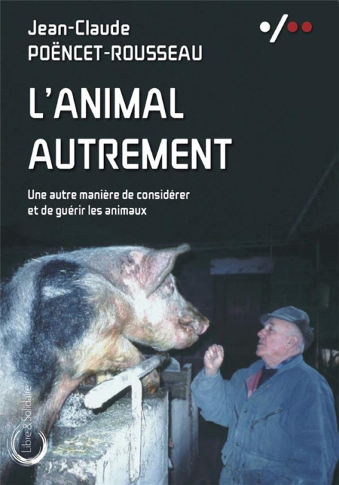 Emprunter L'animal autrement. Une autre manière de considérer et de guérir les animaux livre