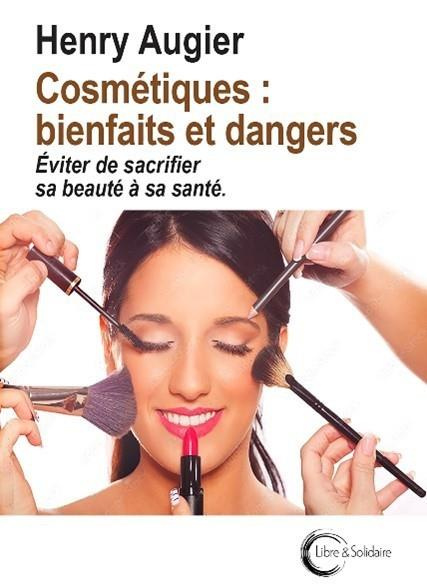 Emprunter Cosmétiques : bienfaits et dangers. Eviter de sacrifier sa beauté à sa santé livre