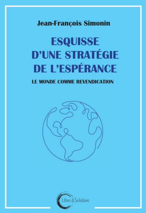 Emprunter Esquisse d'une stratégie de l'espérance. Le monde comme revendication livre