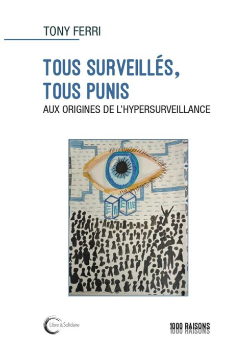 Emprunter Tous surveillés, tous punis. Aux origines de l'hypersurveillance livre