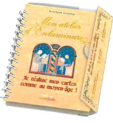 Emprunter Mon atelier d'enluminure. Je réalise mes cartes comme au moyen-âge ! livre