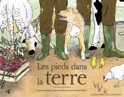 Emprunter Les pieds dans la terre. Cinq histoires de paysans livre