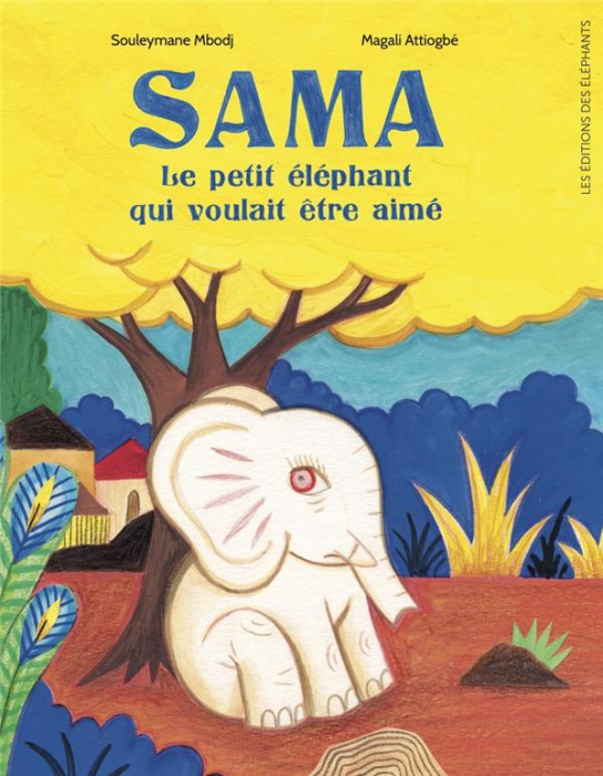 Emprunter Sama, le petit éléphant qui voulait être aimé livre