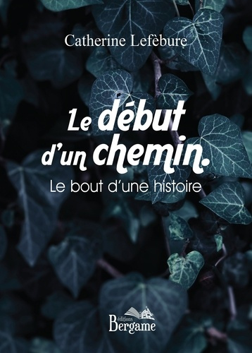 Emprunter Le début d'un chemin. Le bout d'une histoire livre