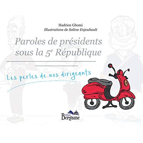 Emprunter Paroles de présidents sous la 5e République. Les perles de nos dirigeants livre