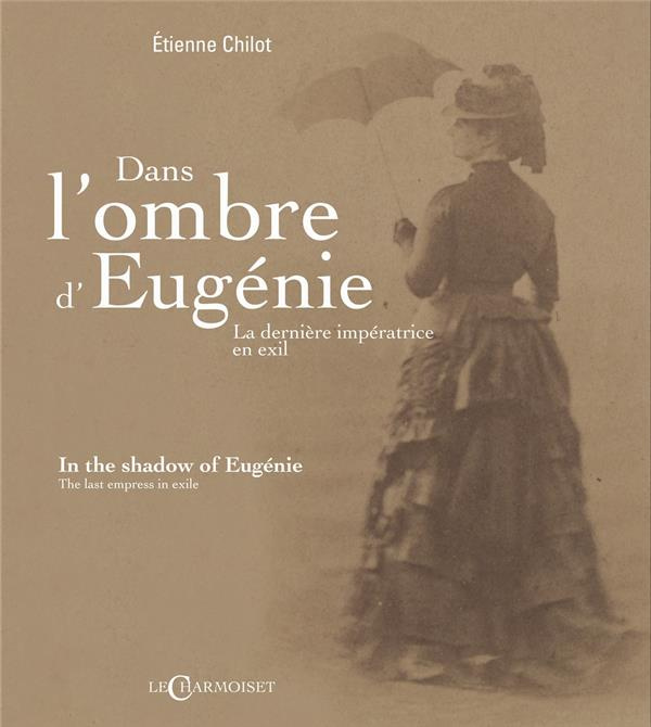 Emprunter Dans l'ombre d'Eugénie, la dernière impératrice en exil. Edition bilingue français-anglais livre