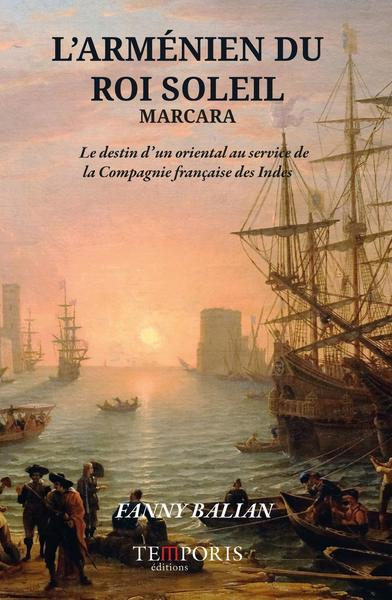 Emprunter L'Arménien du Roi Soleil. Marcara, le destin d'un oriental au service de la Compagie française des I livre