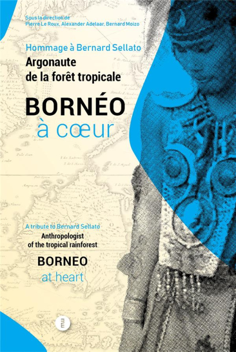 Emprunter Bornéo à coeur. Hommage à Bernard Sellato, argonaute de la forêt tropicale livre