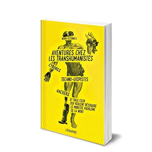 Emprunter Aventures chez les transhumanistes. Cyborgs, techno-utopistes, hackers et tous ceux qui veulent réso livre