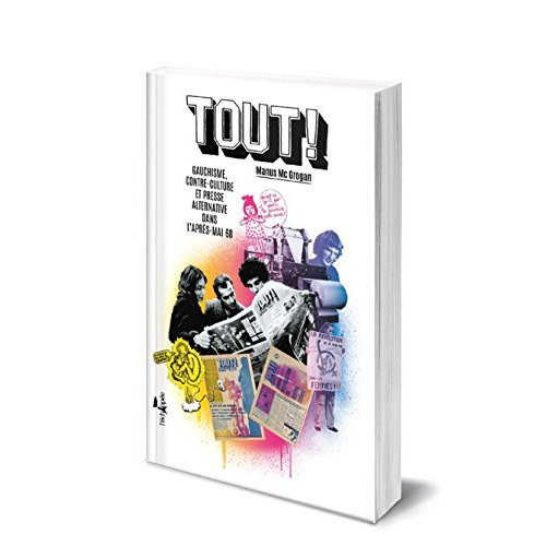 Emprunter Tout ! Gauchisme, contre-culture et presse alternative dans l'après-Mai 68 livre