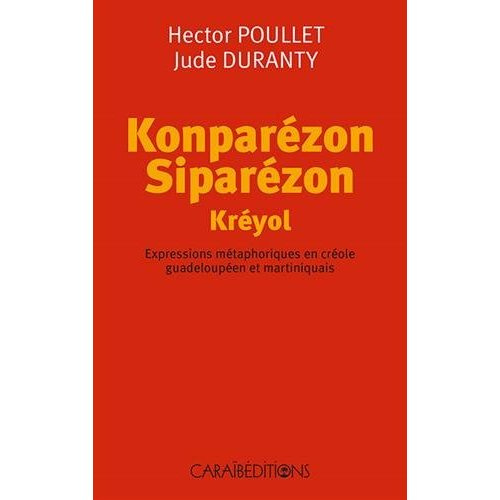 Emprunter Konparézon siparézon kréyol. Expressions métaphoriques en créole guadeloupéen et martiniquais livre