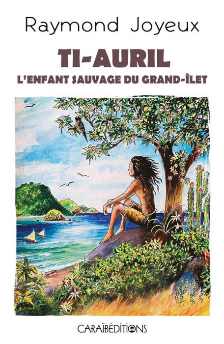 Emprunter Ti-Auril l'enfant sauvage du Grand-Ilet livre