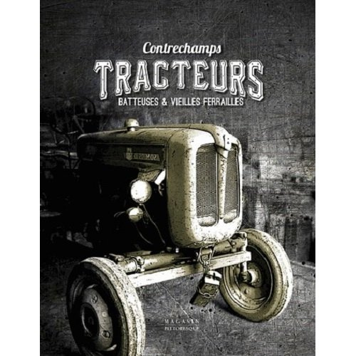 Emprunter Tracteurs, batteuses & vieilles ferrailles. Contrechamps livre