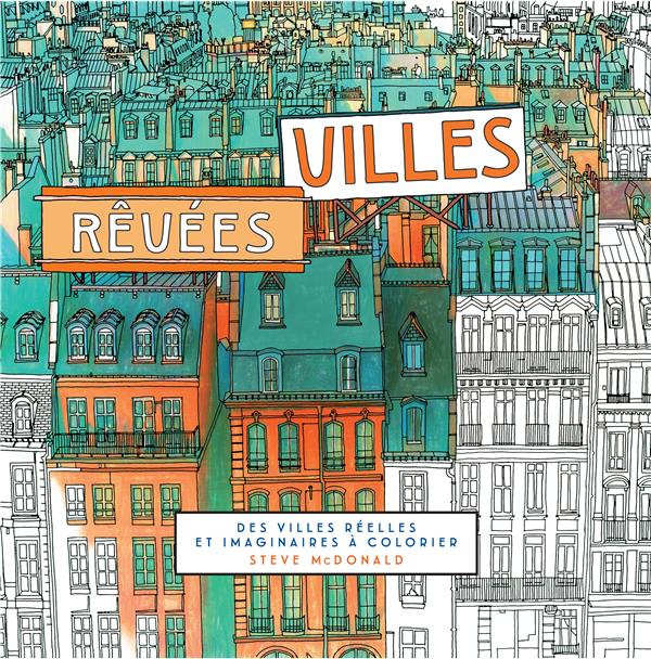 Emprunter Villes rêvées. Des villes réelles et imaginaires à colorier livre