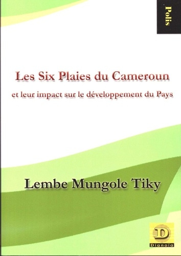 Emprunter Les six plaies du Cameroun. Et leur impact sur le développement du pays livre