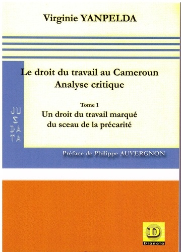 Emprunter Le droit du travail au Cameroun. Analyse critique - Tome 1, Un droit du travail marqué du sceau de l livre
