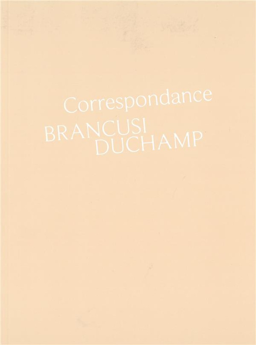 Emprunter Correspondance Brancusi Duchamp. Histoire d'une amitié livre