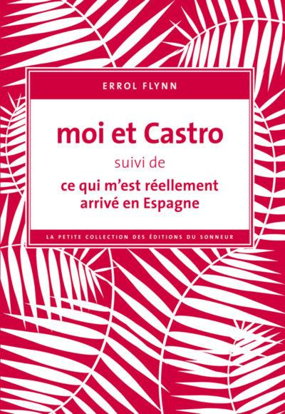 Emprunter Moi et Castro. Suivi de Ce qui m'est réellement arrivé en Espagne livre