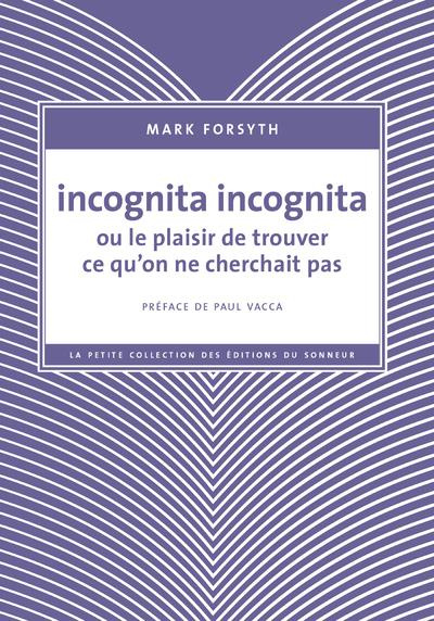Emprunter Incognita incognita ou le plaisir de trouver ce qu'on ne cherchait pas livre