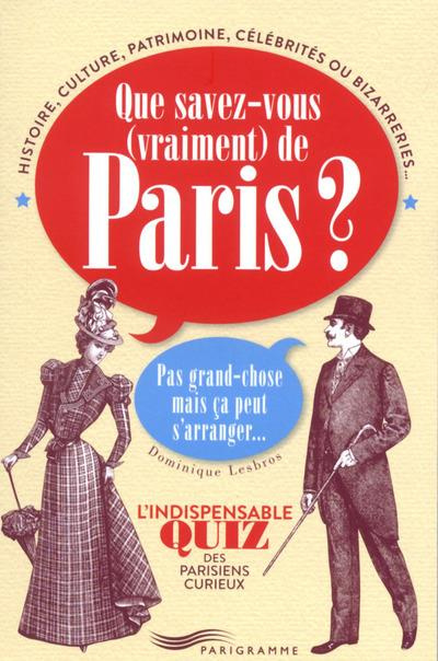 Emprunter Que savez-vous (vraiment) de Paris ? Pas grand chose mais ça peut s'arranger... L'indispensable quiz livre