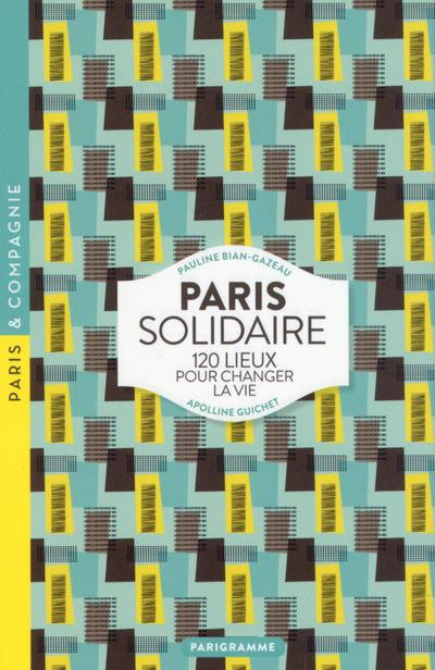 Emprunter Paris solidaire. 120 lieux pour changer la vie, Edition 2017 livre