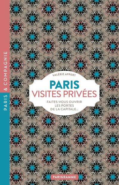 Emprunter Paris visites privées. Faites-vous ouvrir les portes de la capitale... livre