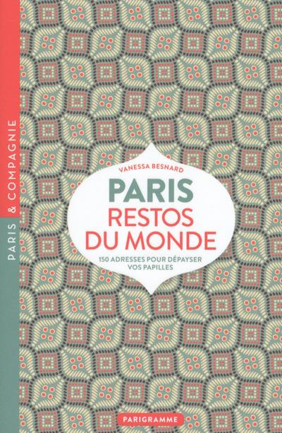 Emprunter Paris restos du monde. 150 adresses pour dépayser ses papilles livre