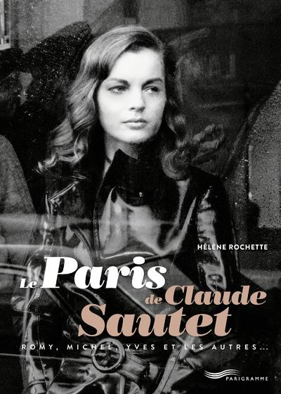 Emprunter Le Paris de Claude Sautet. Romy, Michel, Yves et les autres... livre