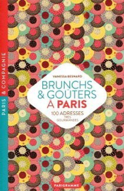 Emprunter Brunchs & goûters à Paris. 100 adresses très gourmandes livre