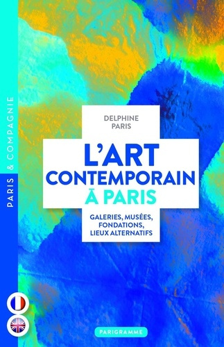 Emprunter L'art contemporain à Paris. Galeries, musées, fondations, lieux alternatifs, Edition bilingue frança livre