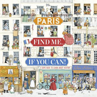 Emprunter PARIS FIND ME IF YOU CAN! - A GAME BOOK TO LEARN ABOUT HISTORY livre