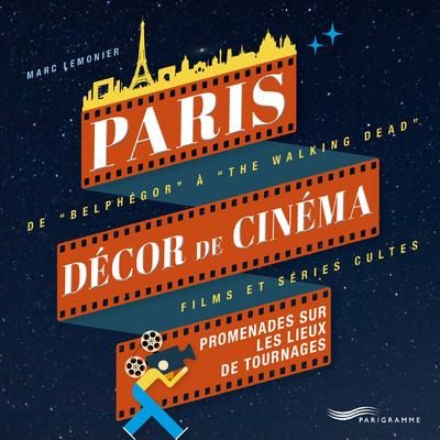Emprunter Paris décor de cinéma. Promenades sur les lieux de tournages livre