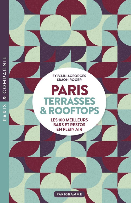 Emprunter Paris Terrasses & rooftops. Les 100 meilleurs bars et restos en plein air livre