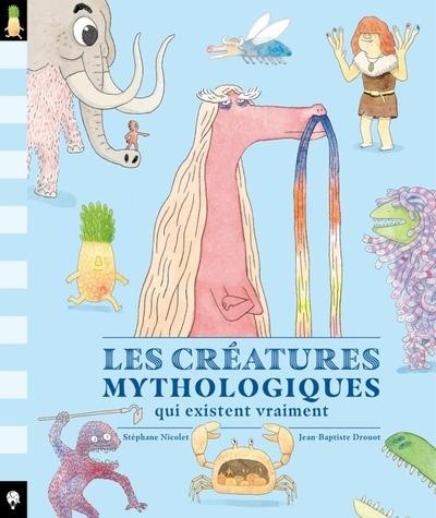 Emprunter Les créatures mythologiques qui existent vraiment livre