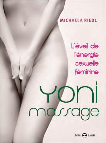 Emprunter Yoni massage. L'éveil de l'énergie sexuelle féminine livre
