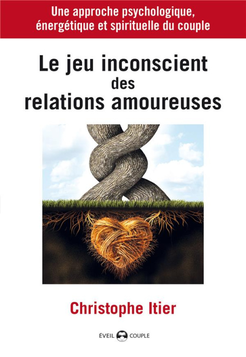 Emprunter Le jeu inconscient des relations amoureuses livre