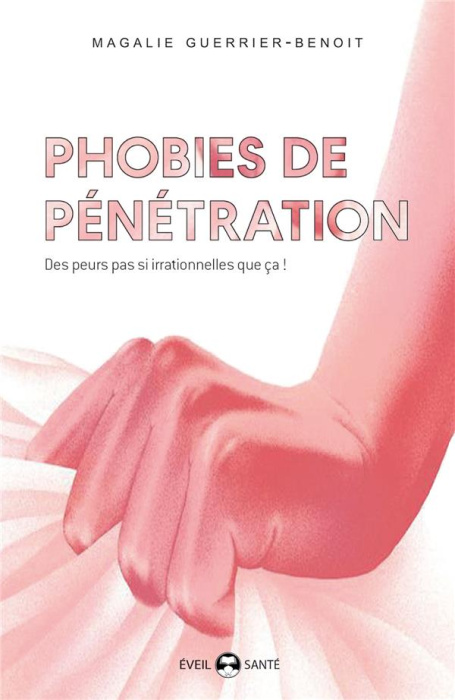 Emprunter Phobies de pénétration. Vaginisme, dyspareunie, phobie de pénétration pénienne, des peurs pas si irr livre