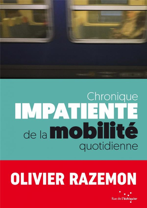 Emprunter Chronique impatiente de la mobilité quotidienne.50 chroniques impatientes de la mobilité quotidienne livre