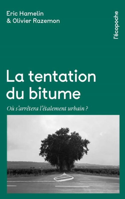 Emprunter La tentation du bitume. Où s'arrêtera l'étalement urbain ? livre