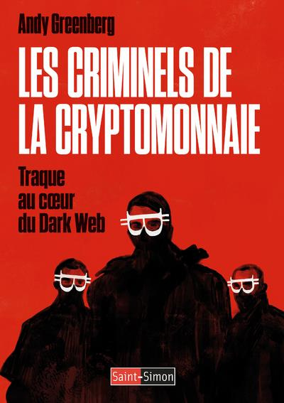 Emprunter Les criminels de la cryptomonnaie. Traque au coeur du Dark Web livre