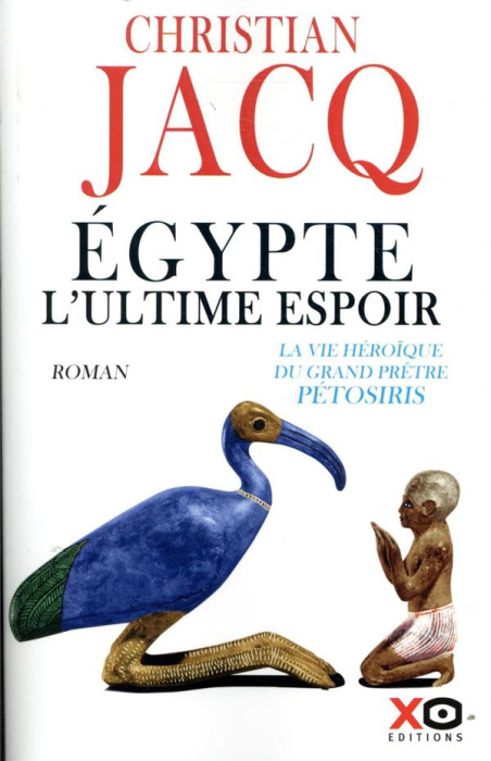 Emprunter Egypte, l'ultime espoir. La vie héroïque du grand prêtre Pétosiris livre