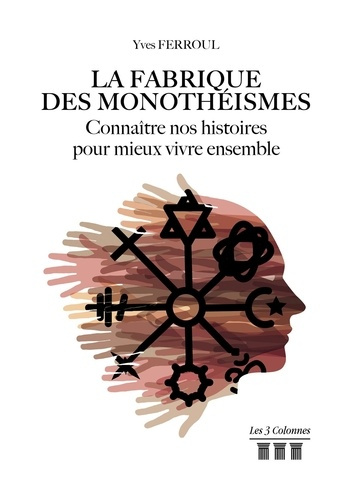 Emprunter La fabrique des monothéismes. Connaître nos histoires pour mieux vivre ensemble livre