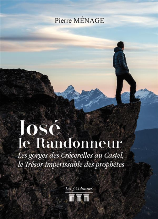 Emprunter José le Randonneur. Les gorges des Crécerelles au Castel, Le Trésor impérissable des prophètes livre