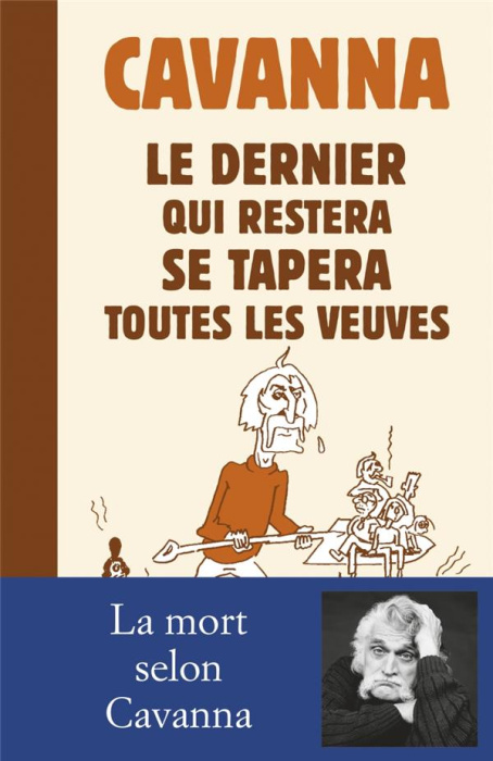 Emprunter Le dernier qui restera se tapera toutes les veuves. Nécrologies (1969-2013) livre