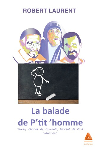 Emprunter La balade de P'tit 'homme. Teresa, Charles de Foucauld, Vincent de Paul... autrement livre