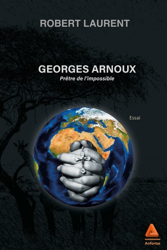 Emprunter Georges Arnoux. Prêtre de l'impossible livre